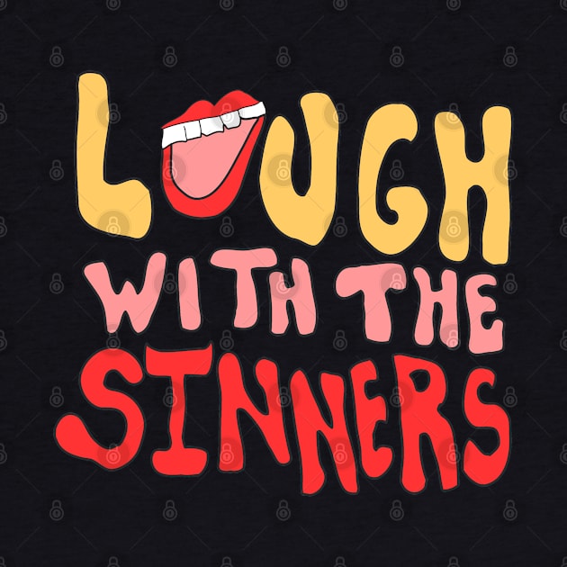 Laugh With The Sinners by Flippin' Sweet Gear